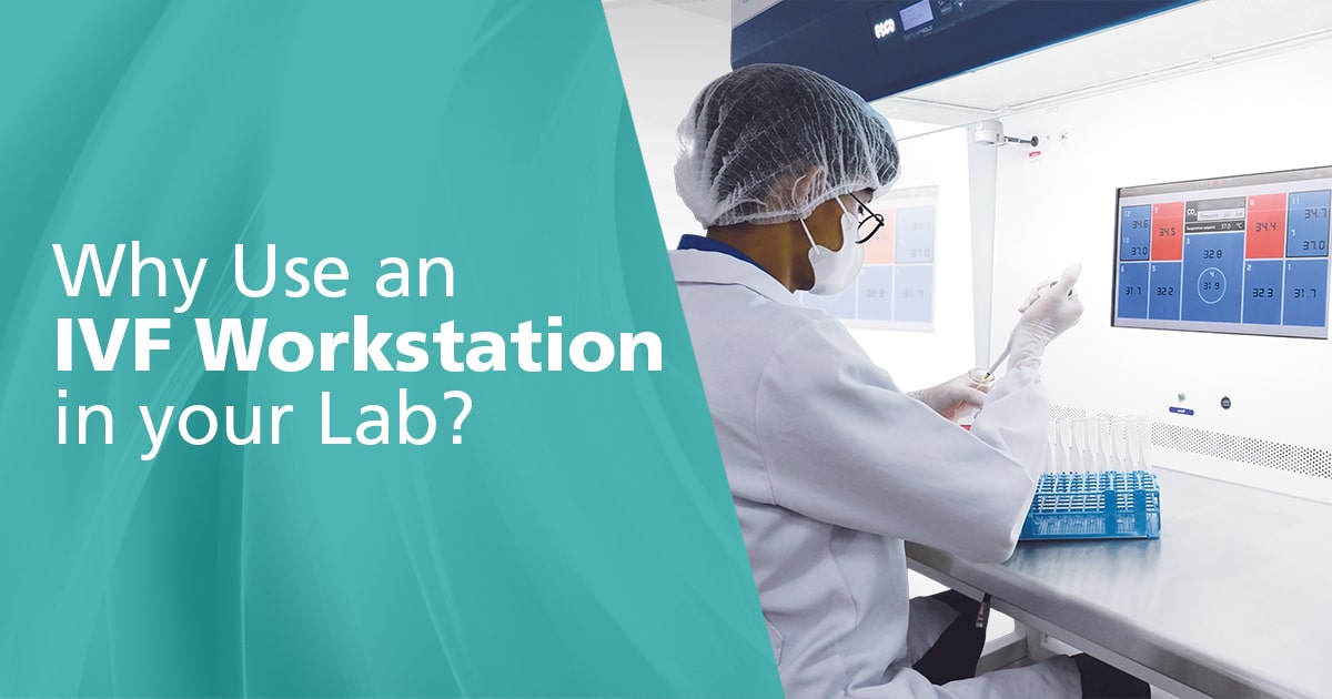 Why Use an IVF Workstation for your Lab?
